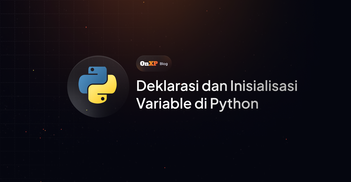 Deklarasi dan Inisialisasi Variable di Python